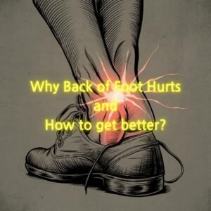 Why Back of Foot Hurts and how to get better